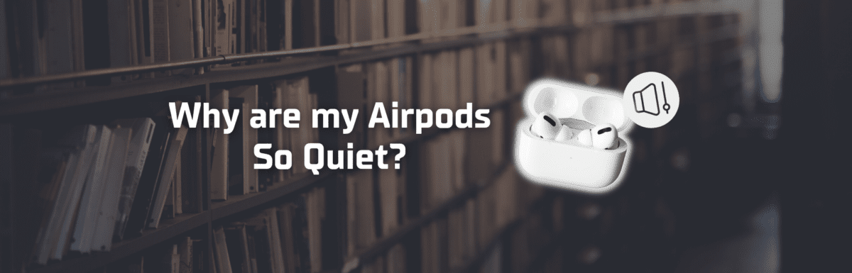 Why are my AirPods so quiet featured image