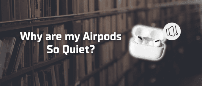 Why are my AirPods so quiet featured image