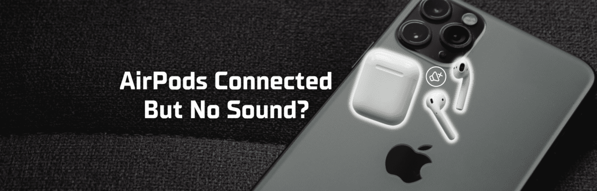 AirPods connected but no sound featured image