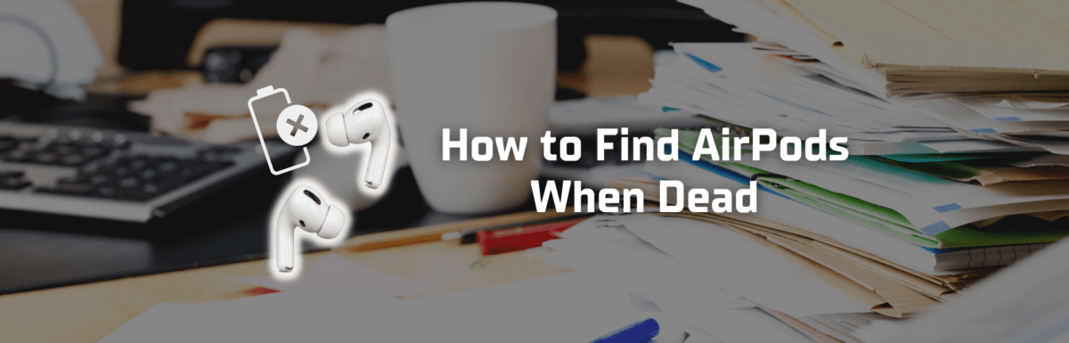 How to find AirPods when dead featured image