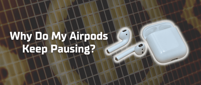 Why do my AirPods keep pausing featured image