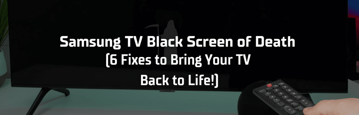 Samsung tv black screen of death featured image