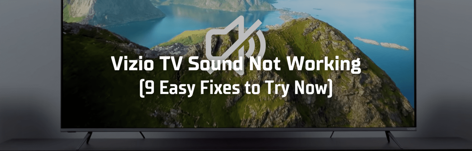 Vizio TV Sound Not Working (9 Easy Fixes to Try Now)