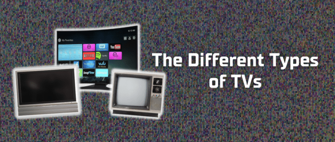 The different types of TV featured image