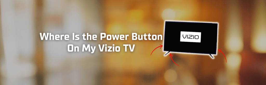 Where Is the Power Button on My Vizio TV? (3 Sure Locations + Pictures)