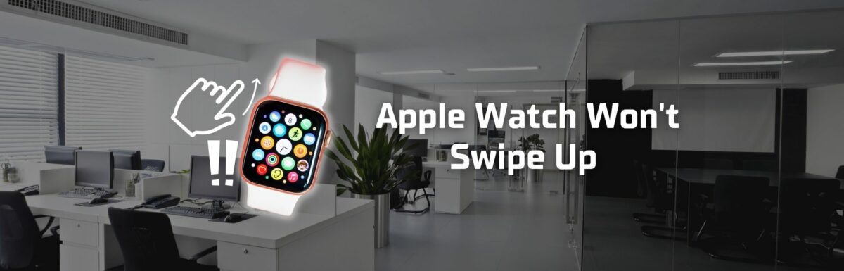 Apple watch won't swipe up featured image