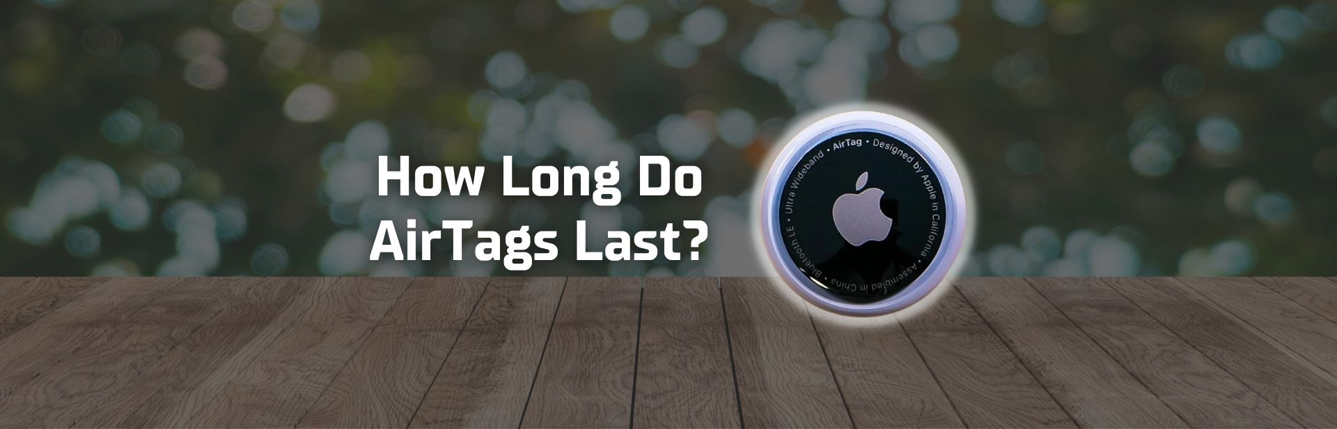 How Long Do AirTags Last All About The Battery How long do airtags last all about the battery