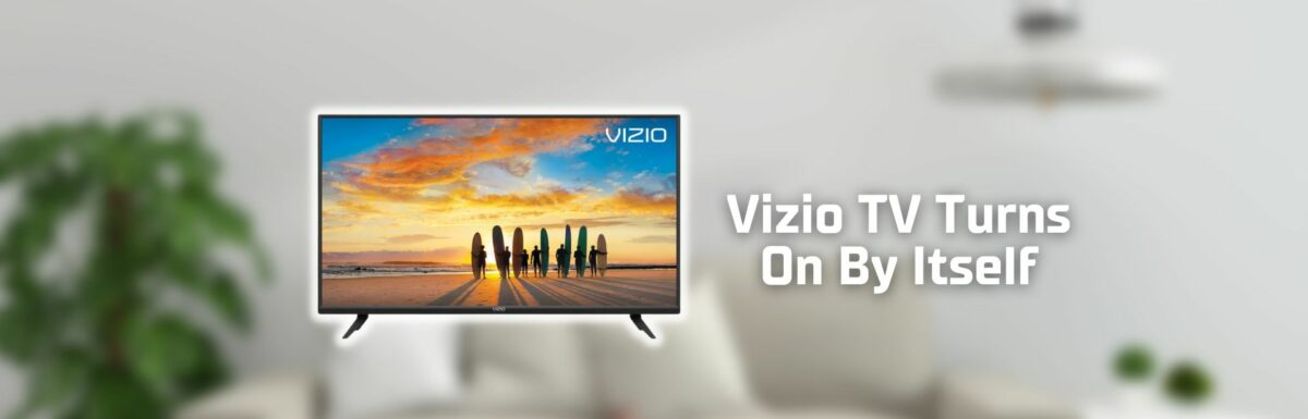 Vizio TV turns on by itself featured image