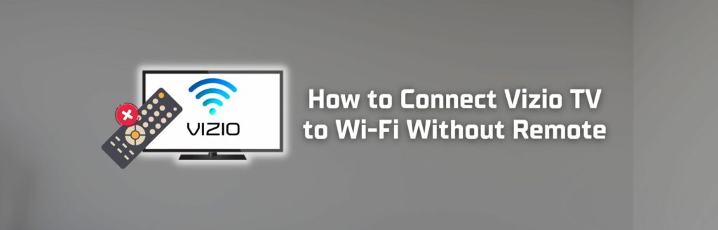 Connecting Your Vizio TV to Wi-Fi Without a Remote