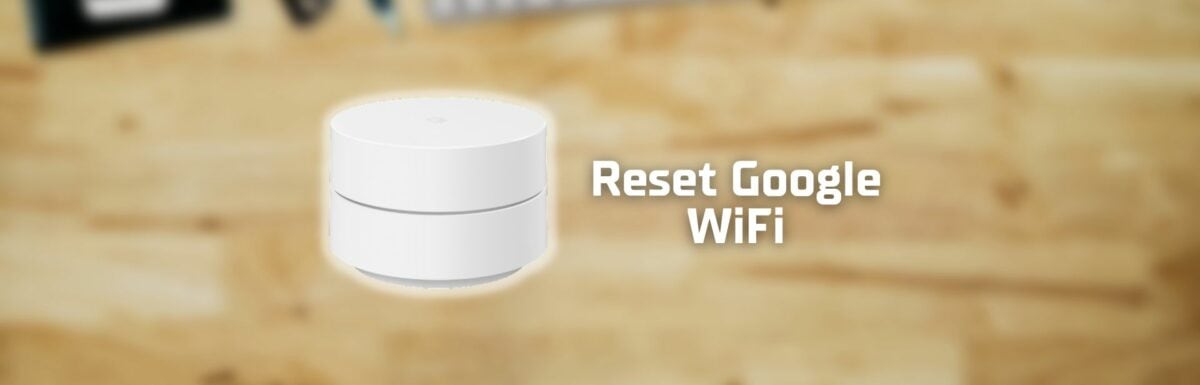 Reset google WiFi featured image