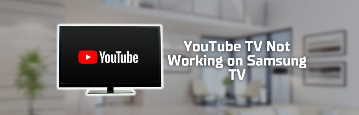 YouTube not working on Samsung TV Featured image